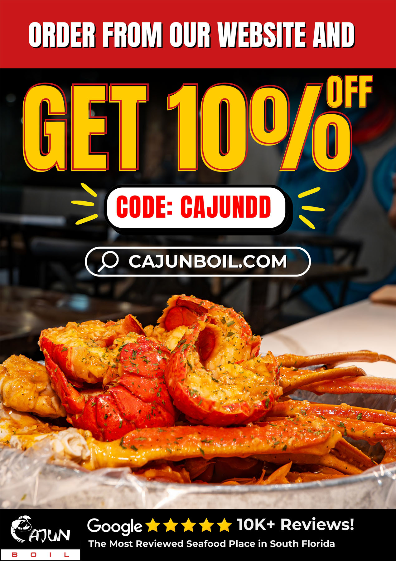 Cajun Boil Promotion: Order from our website cajunboil.com and receive 10% off with coupon CAJUNDD.